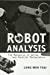 Immagine del venditore per Robot Analysis: The Mechanics of Serial and Parallel Manipulators [Hardcover ] venduto da booksXpress