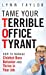 Imagen del vendedor de Tame Your Terrible Office Tyrant: How to Manage Childish Boss Behavior and Thrive in Your Job [Hardcover ] a la venta por booksXpress