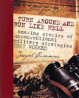 Seller image for Turn Around and Run Like Hell: Amazing Stories of Unconventional Military Strategies That Worked for sale by Adelaide Booksellers