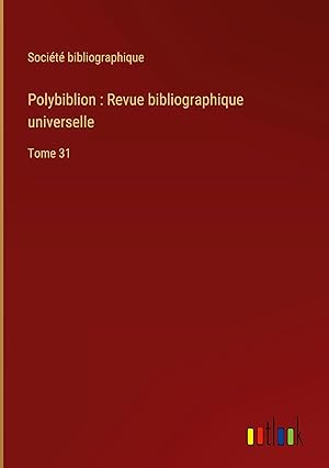 Bild des Verkufers fr Polybiblion : Revue bibliographique universelle zum Verkauf von moluna