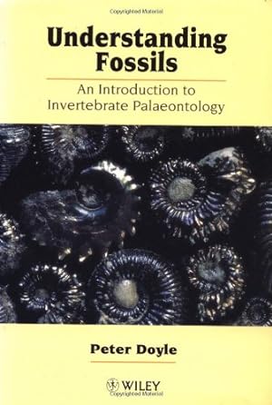 Seller image for Understanding Fossils: An Introduction to Invertebrate Palaeontology by Doyle, Peter [Paperback ] for sale by booksXpress