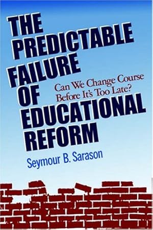 Imagen del vendedor de The Predictable Failure of Educational Reform: Can We Change Course Before It's Too Late? by Sarason, Seymour B. [Paperback ] a la venta por booksXpress