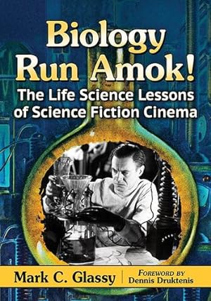 Immagine del venditore per Biology Run Amok! The Life Science Lessons of Science Fiction Cinema [Soft Cover ] venduto da booksXpress