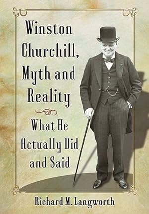 Seller image for Winston Churchill, Myth and Reality: What He Actually Did and Said by Richard M. Langworth [Paperback ] for sale by booksXpress