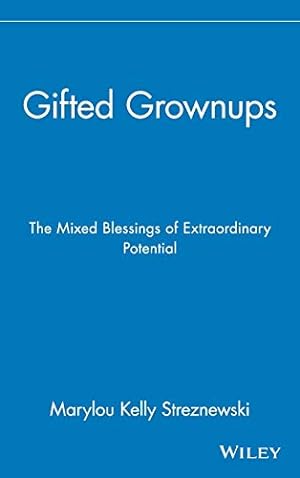 Imagen del vendedor de Gifted Grownups: The Mixed Blessings of Extraordinary Potential [Hardcover ] a la venta por booksXpress