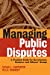 Seller image for Managing Public Disputes: A Practical Guide for Professionals in Government, Business and Citizen's Groups [Soft Cover ] for sale by booksXpress