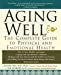 Seller image for Aging Well: The Complete Guide to Physical and Emotional Health [Soft Cover ] for sale by booksXpress