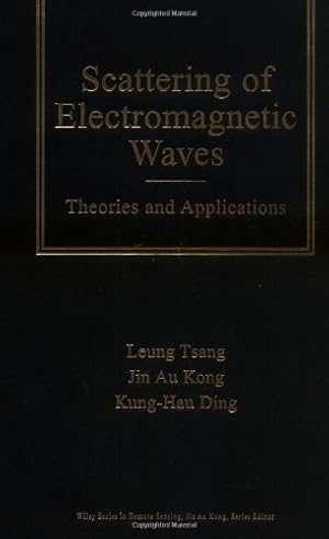 Imagen del vendedor de Scattering of Electromagnetic Waves: Theories and Applications by Tsang, Leung, Kong, Jin Au, Ding, Kung-Hau [Hardcover ] a la venta por booksXpress