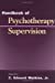 Seller image for Handbook of Psychotherapy Supervision [Hardcover ] for sale by booksXpress