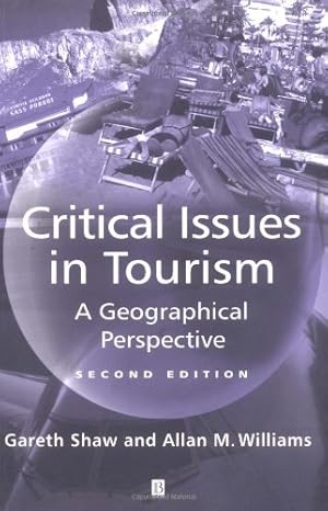 Image du vendeur pour Critical Issues in Tourism: A Geographical Perspective by Shaw, Gareth, Williams, Allan M. [Paperback ] mis en vente par booksXpress