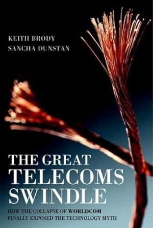 Bild des Verkufers fr The Great Telecoms Swindle: How the collapse of WorldCom finally exposed the technology myth by Brody, Keith, Dunstan, Sancha [Paperback ] zum Verkauf von booksXpress