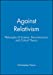 Image du vendeur pour Against Relativism: Philosophy of Science, Deconstruction, and Critical Theory [Soft Cover ] mis en vente par booksXpress