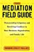 Seller image for The Mediation Field Guide: Transcending Litigation and Resolving Conflicts in Your Business or Organization [Hardcover ] for sale by booksXpress