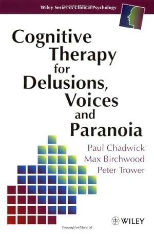 Immagine del venditore per Cognitive Therapy for Delusions, Voices and Paranoia by Chadwick, Paul, Birchwood, Max J., Trower, Peter [Paperback ] venduto da booksXpress