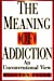 Seller image for The Meaning of Addiction: An Unconventional View [Soft Cover ] for sale by booksXpress
