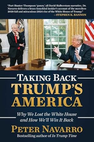 Bild des Verkufers fr Taking Back Trump's America: Why We Lost the White House and How We'll Win It Back by Navarro, Peter [Hardcover ] zum Verkauf von booksXpress