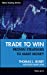 Immagine del venditore per Trade to Win: Proven Strategies to Make Money [Hardcover ] venduto da booksXpress