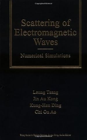 Image du vendeur pour Scattering of Electromagnetic Waves, Numerical Simulations by Tsang, Leung, Kong, Jin Au, Ding, Kung-Hau, Ao, Chi On [Hardcover ] mis en vente par booksXpress