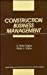 Seller image for Construction Business Management (Wiley Series of Practical Construction Guides) [Hardcover ] for sale by booksXpress