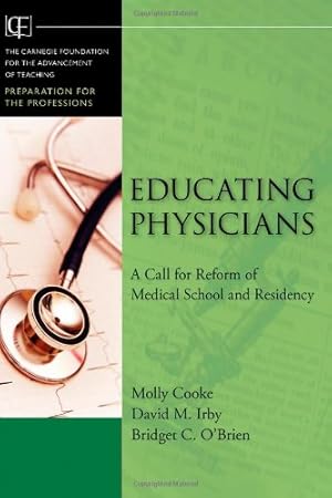 Seller image for Educating Physicians: A Call for Reform of Medical School and Residency by O'Brien, Bridget C., Cooke, Molly, Irby, David M. [Hardcover ] for sale by booksXpress