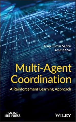 Imagen del vendedor de Multi-Agent Coordination: A Reinforcement Learning Approach (Wiley - IEEE) by Sadhu, Arup Kumar, Konar, Amit [Hardcover ] a la venta por booksXpress