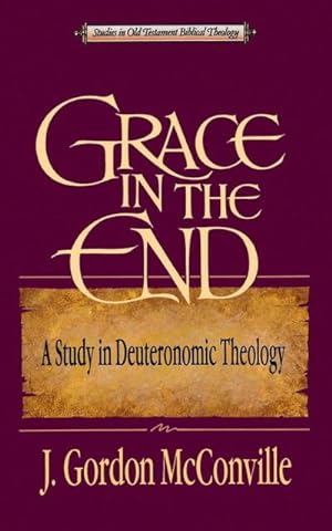 Imagen del vendedor de Grace in the End : A Study in Deuteronomic Theology a la venta por AHA-BUCH GmbH