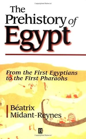 Seller image for The Prehistory of Egypt: From the First Egyptians to the First Pharaohs by Midant-Reynes, Beatrix [Paperback ] for sale by booksXpress