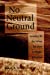 Seller image for No Neutral Ground: Standing By the Values We Prize in Higher Education [Hardcover ] for sale by booksXpress