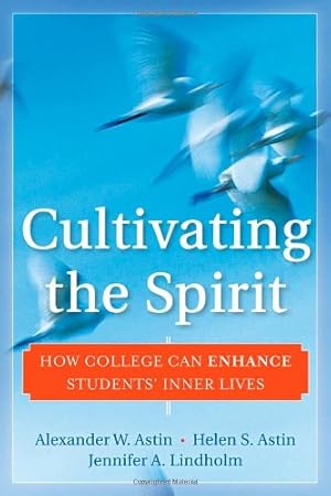 Seller image for Cultivating the Spirit: How College Can Enhance Students' Inner Lives by Astin, Alexander W., Astin, Helen S., Lindholm, Jennifer A. [Hardcover ] for sale by booksXpress