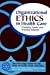 Bild des Verkufers fr Organizational Ethics in Health Care: Principles, Cases, and Practical Solutions [Hardcover ] zum Verkauf von booksXpress