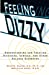 Seller image for Feeling Dizzy: Understanding and Treating Vertigo, Dizziness, and Other Balance Disorders [Soft Cover ] for sale by booksXpress