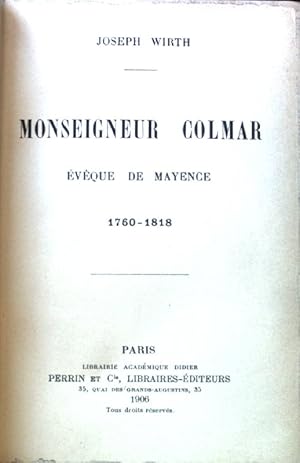 Monseigneur Colmar: Éveque de Mayence 1760-1818;