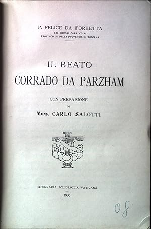 Image du vendeur pour Il Beato Corrado da Parzham, con Prefazione mis en vente par books4less (Versandantiquariat Petra Gros GmbH & Co. KG)