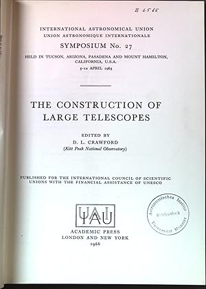 The construction of large telescopes International Astronomical Union: Symposium ; No. 27 held in...