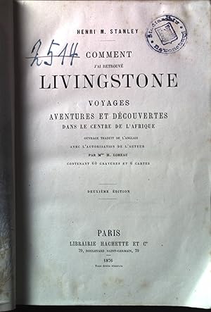 Imagen del vendedor de Comment j'Ai Retrouv Livingstone: Voyages, Aventures Et Dcouvertes Dans Le Centre de l'Afrique a la venta por books4less (Versandantiquariat Petra Gros GmbH & Co. KG)