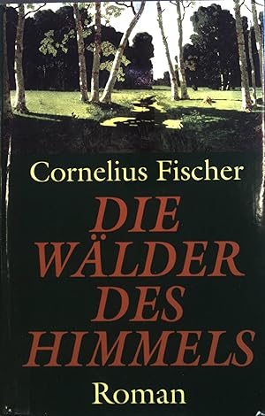 Seller image for Die Wlder des Himmels : Roman. for sale by books4less (Versandantiquariat Petra Gros GmbH & Co. KG)