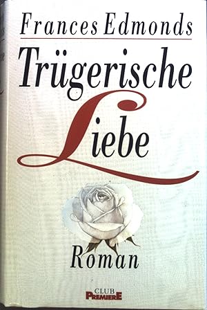 Bild des Verkufers fr Trgerische Liebe : Roman. zum Verkauf von books4less (Versandantiquariat Petra Gros GmbH & Co. KG)