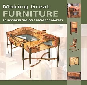 Seller image for Making Great Furniture : 25 Inspiring Projects from Top Makers for sale by GreatBookPrices