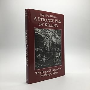 Bild des Verkufers fr A STRANGE WAY OF KILLING: THE POETIC STRUCTURE OF WUTHERING HEIGHTS zum Verkauf von Any Amount of Books