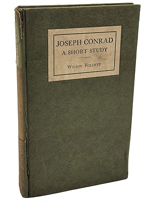 JOSEPH CONRAD A short study of his intellectual and emotional attitude toward his work and of the...