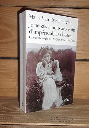 Image du vendeur pour JE NE SAIS PAS SI NOUS AVONS DIT D'IMPERISSABLES CHOSES : Une anthologie des cahiers de la Petite Dame mis en vente par Planet's books