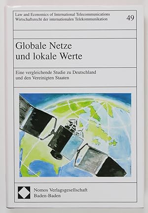 Immagine del venditore per Globale Netze und lokale Werte. Eine vergleichende Studie zu Deutschland und den Vereinigten Staaten. Law and Economics of International . der internationalen Telekommunikation. Bd. 49 venduto da Buchkanzlei