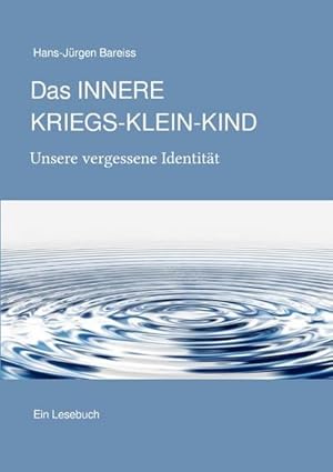 Bild des Verkufers fr Das INNERE KRIEGS-KLEIN-KIND. Unsere vergessene Identitt : DE zum Verkauf von AHA-BUCH GmbH