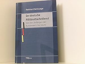 Bild des Verkufers fr Der deutsche Militrattachdienst: Von den Anfngen der Bundeswehr bis heute zum Verkauf von Book Broker
