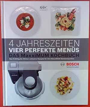 Immagine del venditore per 4 Jahreszeiten - vier perfekte Mens - Das MaxxiMUM Kochbuch von Frhling bis Winter: exklusive Rezepte fr ihre MaxxiMUM Kchenmaschine R venduto da biblion2