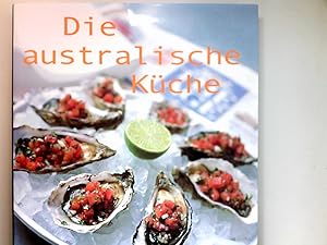 Immagine del venditore per Die australische Kche : mit Rezepten fhrender Kche und Restaurantkritiker. bers. aus dem Engl.: Waltraud Horbas und Marion Pausch venduto da Antiquariat Buchhandel Daniel Viertel