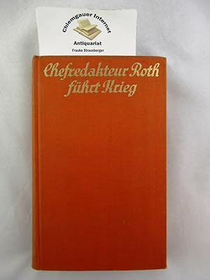 Bild des Verkufers fr Chefredakteur Roth fhrt Krieg. zum Verkauf von Chiemgauer Internet Antiquariat GbR