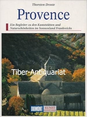 Provence. Ein Begleiter zu den Kunststätten und Naturschönheiten im Sonnenland Frankreich. Aus de...