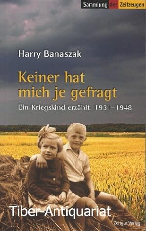 Keiner hat mich je gefragt. Ein Kriegskind erzählt. 1931 - 1948. Herausgegeben von Jürgen Kleindi...