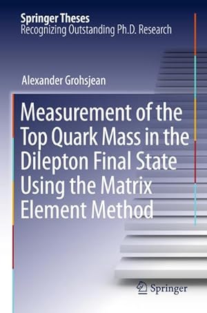 Bild des Verkufers fr Measurement of the Top Quark Mass in the Dilepton Final State Using the Matrix Element Method zum Verkauf von BuchWeltWeit Ludwig Meier e.K.